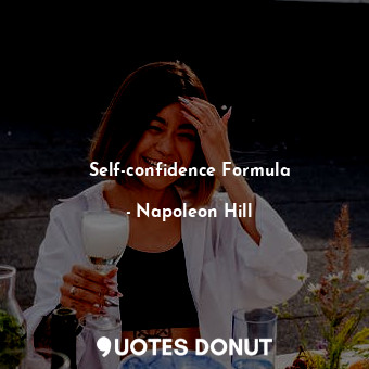  Self-confidence Formula... - Napoleon Hill - Quotes Donut