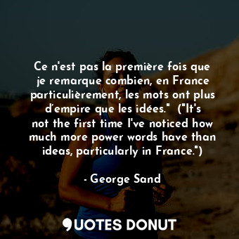  Ce n'est pas la première fois que je remarque combien, en France particulièremen... - George Sand - Quotes Donut