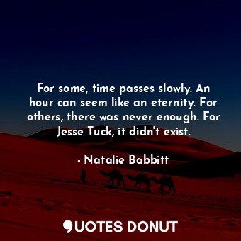 For some, time passes slowly. An hour can seem like an eternity. For others, there was never enough. For Jesse Tuck, it didn't exist.