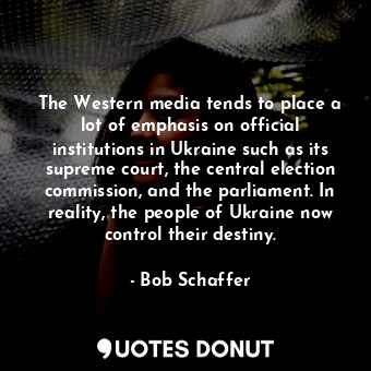 The Western media tends to place a lot of emphasis on official institutions in Ukraine such as its supreme court, the central election commission, and the parliament. In reality, the people of Ukraine now control their destiny.