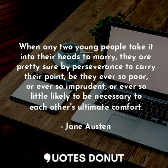  When any two young people take it into their heads to marry, they are pretty sur... - Jane Austen - Quotes Donut