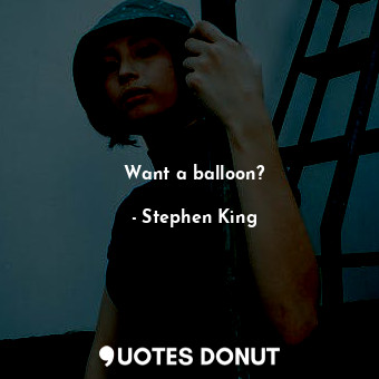 Want a balloon?