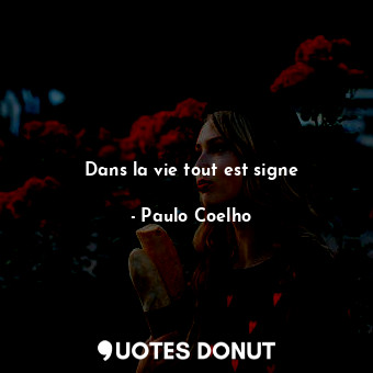 Dans la vie tout est signe