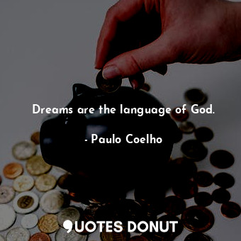  Dreams are the language of God.... - Paulo Coelho - Quotes Donut