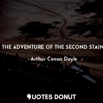THE ADVENTURE OF THE SECOND STAIN