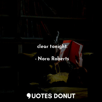  clear tonight.... - Nora Roberts - Quotes Donut