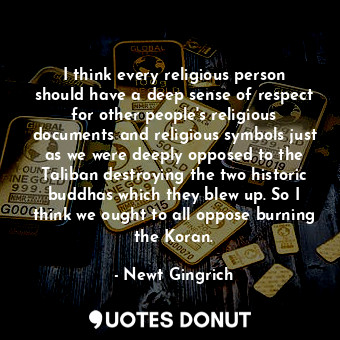  I think every religious person should have a deep sense of respect for other peo... - Newt Gingrich - Quotes Donut