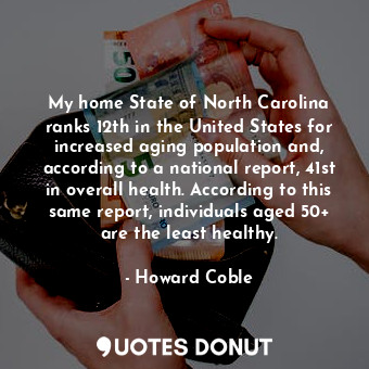  My home State of North Carolina ranks 12th in the United States for increased ag... - Howard Coble - Quotes Donut