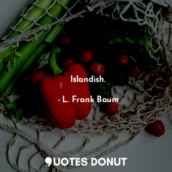  Islandish.... - L. Frank Baum - Quotes Donut