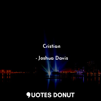  Cristian... - Joshua Davis - Quotes Donut