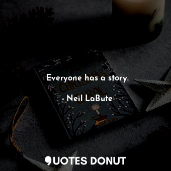 Everyone has a story.