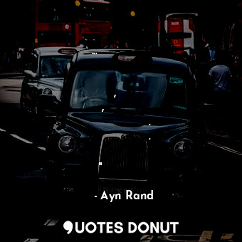  ...страдания сами по себе являются исключением из правил, а вовсе не тем, из чег... - Ayn Rand - Quotes Donut