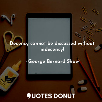 Decency cannot be discussed without indecency!
