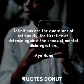  Definitions are the guardians of rationality, the first line of defense against ... - Ayn Rand - Quotes Donut