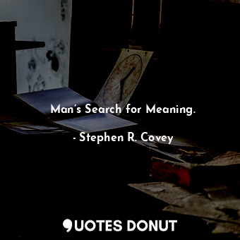 Man’s Search for Meaning.