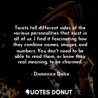 Tarots tell different sides of the various personalities that exist in all of us... - Domenico Dolce - Quotes Donut