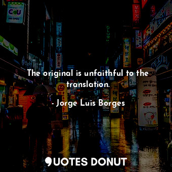 The original is unfaithful to the translation.