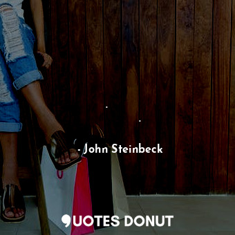  Молитва бекон не носи. За бекон ти трябва свиня.... - John Steinbeck - Quotes Donut