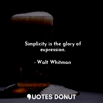 Simplicity is the glory of expression.... - Walt Whitman - Quotes Donut