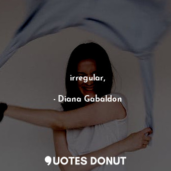  irregular,... - Diana Gabaldon - Quotes Donut