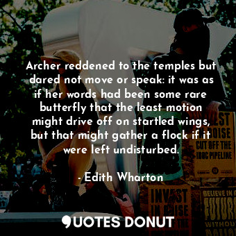  Archer reddened to the temples but dared not move or speak: it was as if her wor... - Edith Wharton - Quotes Donut