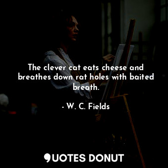 The clever cat eats cheese and breathes down rat holes with baited breath.