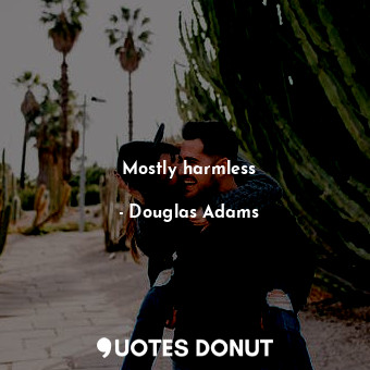  Mostly harmless... - Douglas Adams - Quotes Donut