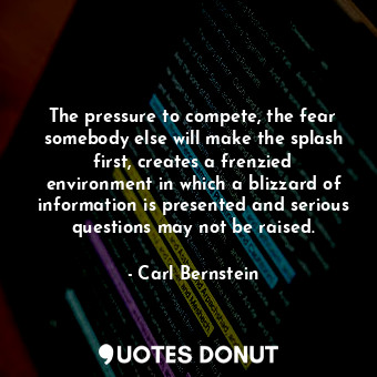 The pressure to compete, the fear somebody else will make the splash first, creates a frenzied environment in which a blizzard of information is presented and serious questions may not be raised.