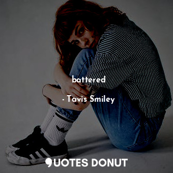  battered... - Tavis Smiley - Quotes Donut