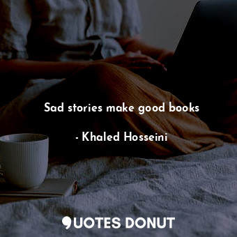 Sad stories make good books