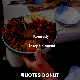  Kennedy... - Joseph Conrad - Quotes Donut