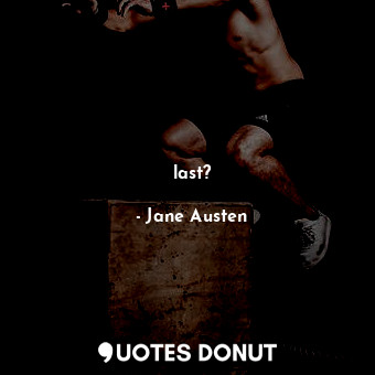 last?... - Jane Austen - Quotes Donut
