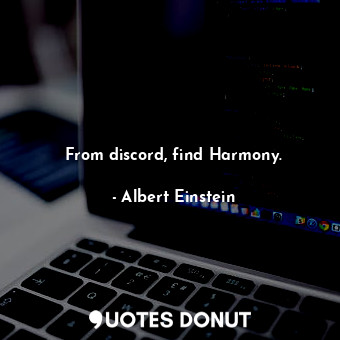  From discord, find Harmony.... - Albert Einstein - Quotes Donut