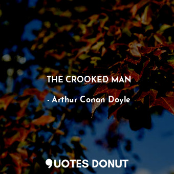  THE CROOKED MAN... - Arthur Conan Doyle - Quotes Donut