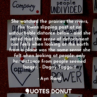 She watched the prairies the rivers, the towns slipping past at an untouchable d... - Ayn Rand - Quotes Donut