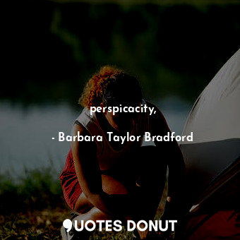  perspicacity,... - Barbara Taylor Bradford - Quotes Donut
