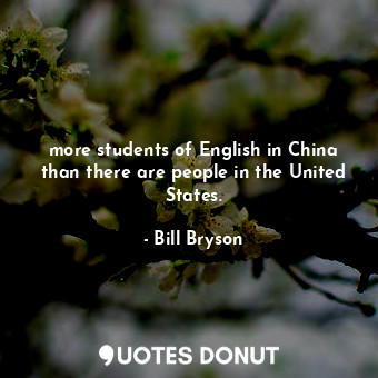 more students of English in China than there are people in the United States.