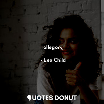  allegory,... - Lee Child - Quotes Donut