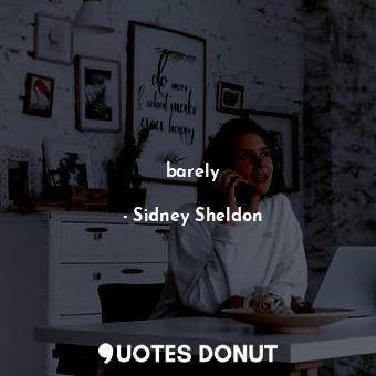  barely... - Sidney Sheldon - Quotes Donut