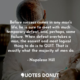  Before success comes in any man's life, he is sure to meet with much temporary d... - Napoleon Hill - Quotes Donut