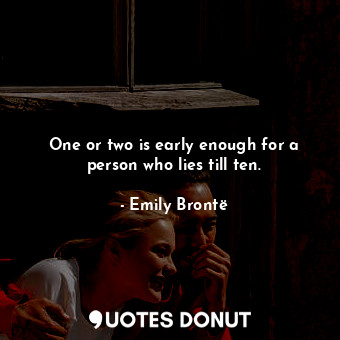 One or two is early enough for a person who lies till ten.