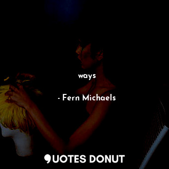  ways... - Fern Michaels - Quotes Donut