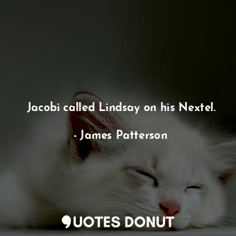 Jacobi called Lindsay on his Nextel.
