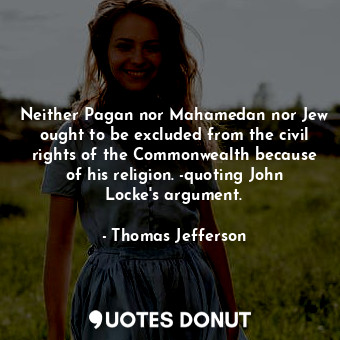 Neither Pagan nor Mahamedan nor Jew ought to be excluded from the civil rights o... - Thomas Jefferson - Quotes Donut