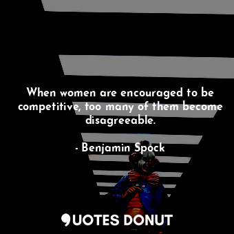 When women are encouraged to be competitive, too many of them become disagreeable.