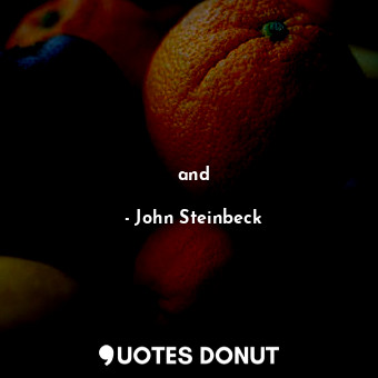  and... - John Steinbeck - Quotes Donut