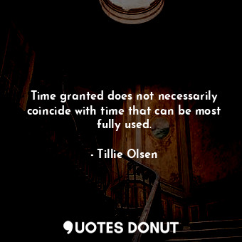 Time granted does not necessarily coincide with time that can be most fully used.