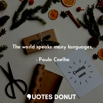  The world speaks many languages,... - Paulo Coelho - Quotes Donut
