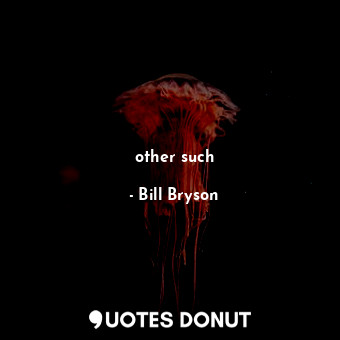  other such... - Bill Bryson - Quotes Donut