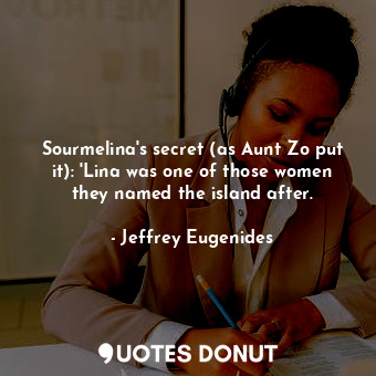 Sourmelina's secret (as Aunt Zo put it): 'Lina was one of those women they named the island after.